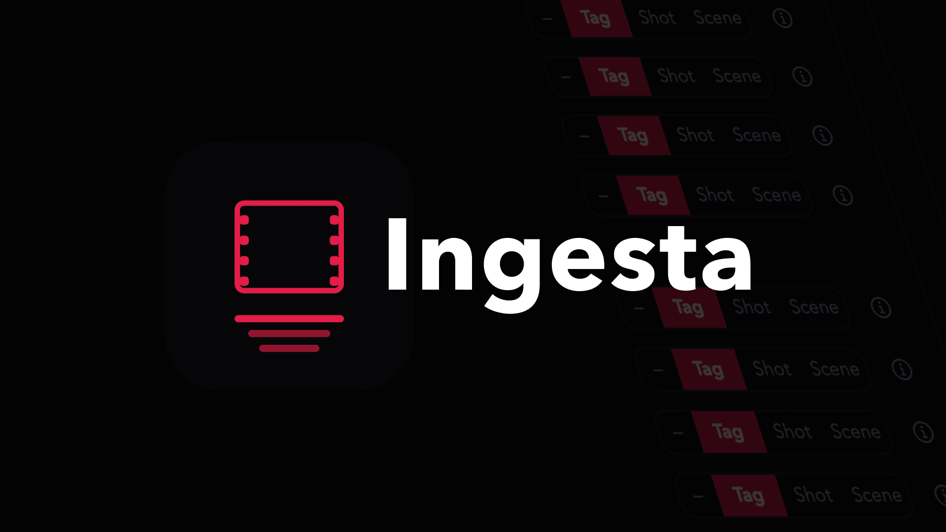 The Ingesta logo and wordmark on black, with the app’s Tag, Shot and Scene interface showing faintly behind it